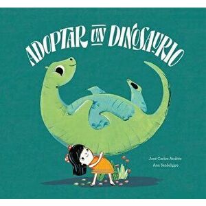 Adoptar un Dinosaurio, Hardcover - Jose Carlos Andres imagine
