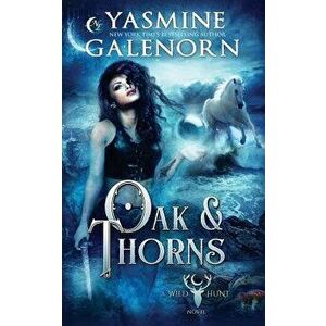 Oak & Thorns, Paperback - Yasmine Galenorn imagine