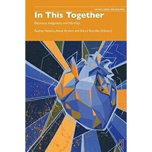 In This Together: Blackness, Indigeneity and Hip Hop, Paperback - Audrey Hudson imagine