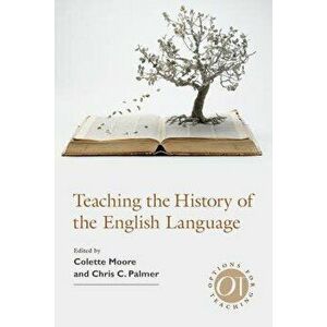 Teaching the History of the English Language, Paperback - Colette Moore imagine
