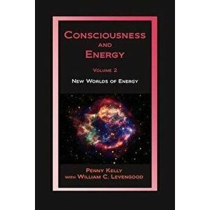 Consciousness and Energy, Vol. 2, Paperback - Penny Kelly imagine