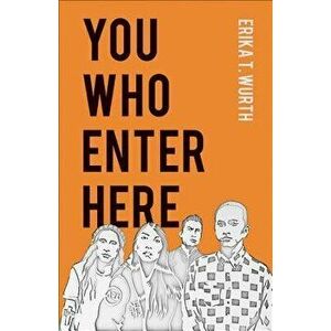 You Who Enter Here, Paperback - Erika T. Wurth imagine