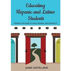 Educating Hispanic and Latino Students, Paperback - Jaime a. Castellano imagine