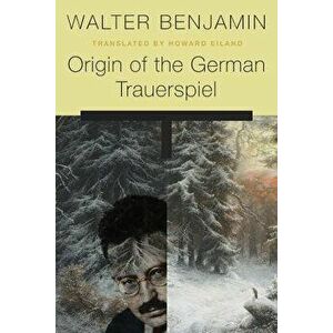 Origin of the German Trauerspiel, Paperback - Walter Benjamin imagine