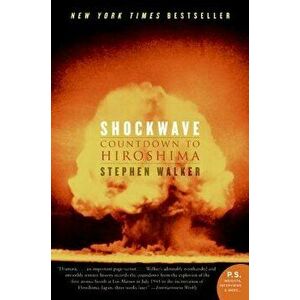 Shockwave: Countdown to Hiroshima, Paperback - Stephen Walker imagine