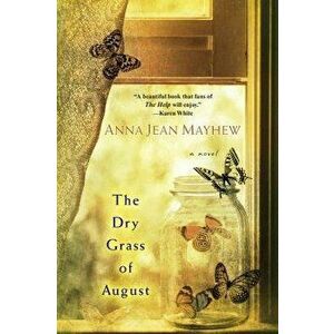 The Dry Grass of August, Paperback - Anna Jean Mayhew imagine