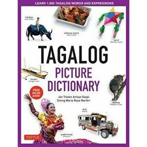Tagalog Picture Dictionary: Learn 1500 Tagalog Words and Expressions - The Perfect Resource for Visual Learners of All Ages (Includes Online Audio, Ha imagine