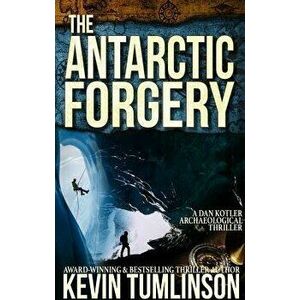The Antarctic Forgery, Paperback - Kevin Tumlinson imagine
