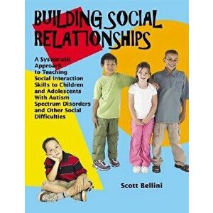 Building Social Relationships: A Systematic Approach to Teaching Social Interaction Skills to Children and Adolescents with Autism Spectrum Disorders, imagine