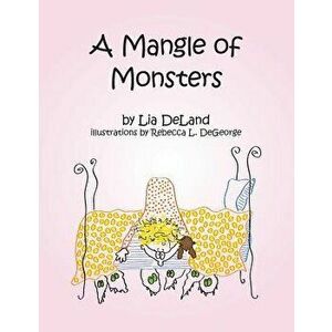 A Mangle of Monsters, Paperback - Lia Deland imagine