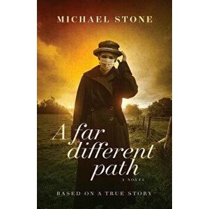 A Far Different Path, Paperback - Michael Stone imagine