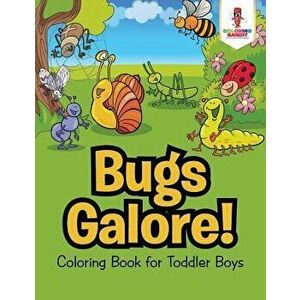 Bugs Galore!: Coloring Book for Toddler Boys, Paperback - Coloring Bandit imagine