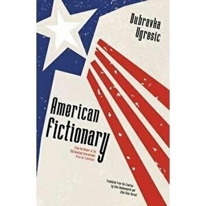 American Fictionary, Paperback - Dubravka Ugresic imagine