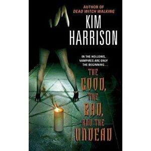 The Good, the Bad, and the Undead - Kim Harrison imagine