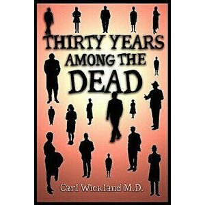 Thirty Years Among the Dead, Paperback - Carl Wickland imagine