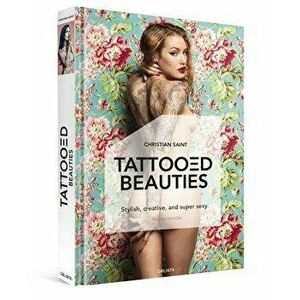 Tattooed Beauties: The World's Most Beautiful Tattoo Models: English Edition, Hardcover - Christian Saint imagine