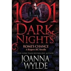 Rome's Chance: A Reapers MC Novella, Paperback - Joanna Wylde imagine