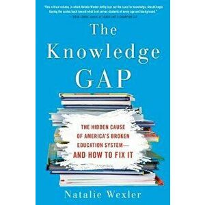 The Knowledge Gap: The Hidden Cause of America's Broken Education System--And How to Fix It, Hardcover - Natalie Wexler imagine
