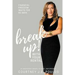 Break Up! with Your Rental, Paperback - Courtney J. E. Poulos imagine