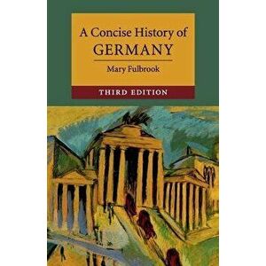 A Concise History of Germany, Paperback - Mary Fulbrook imagine