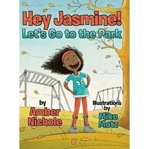 Hey Jasmine! Let's Go to the Park, Hardcover - Amber Nichole imagine