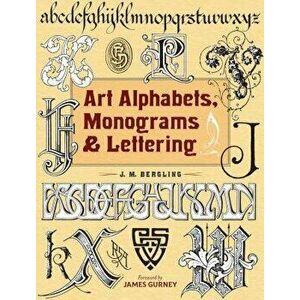 Art Alphabets, Monograms, and Lettering, Paperback - J. M. Bergling imagine