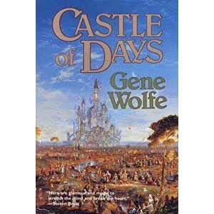 Castle of Days: Short Fiction and Essays, Paperback - Gene Wolfe imagine