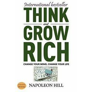 Think and Grow Rich: Change Your Mind, Change Your Life, Paperback - Napoleon Hill imagine