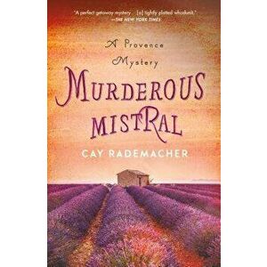 Murderous Mistral: A Provence Mystery, Paperback - Cay Rademacher imagine