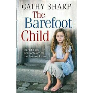 The Barefoot Child (the Children of the Workhouse, Book 2), Paperback - Cathy Sharp imagine