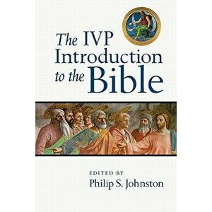 The IVP Introduction to the Bible, Paperback - Philip S. Johnston imagine