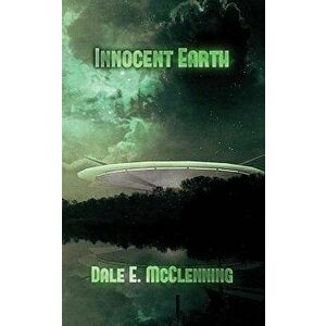 Innocent Earth, Paperback - Dale E. McClenning imagine