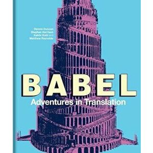Babel: Adventures in Translation, Hardcover - Dennis Duncan imagine