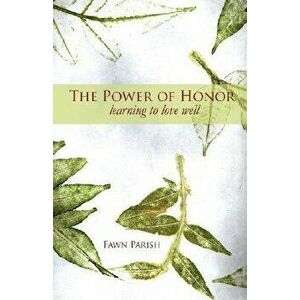 The Power of Honor, Paperback - Fawn Parish imagine