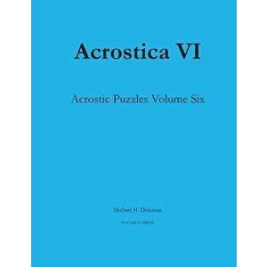 Acrostica VI, Paperback - Michael H. Dickman imagine
