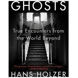 Ghosts: True Encounters with World Beyond, Paperback - Hans Holzer imagine