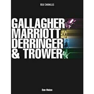 Gallagher Marriott Derringer & Trower: Their Lives and Music, Paperback - Dan Muise imagine