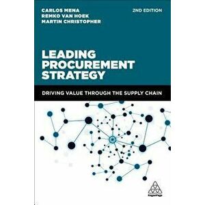 Leading Procurement Strategy: Driving Value Through the Supply Chain, Paperback - Remko Van Hoek imagine