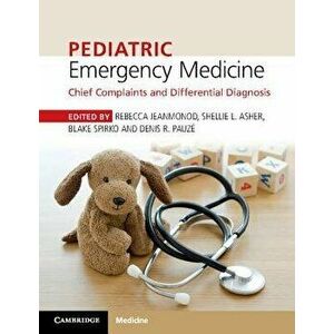 Pediatric Emergency Medicine: Chief Complaints and Differential Diagnosis, Paperback - Rebecca Jeanmonod imagine