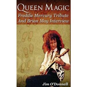 Queen Magic: Freddie Mercury Tribute and Brian May Interview, Paperback - Jim O'Donnell imagine