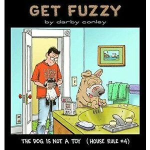 The Dog Is Not a Toy: House Rule #4, Paperback - Darby Conley imagine