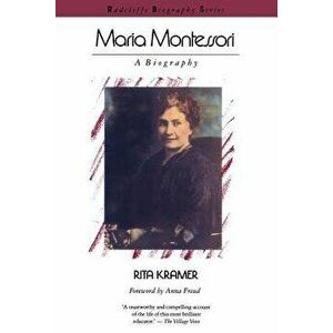 Maria Montessori: A Biography, Paperback - Rita Kramer imagine