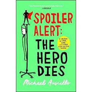 Spoiler Alert: The Hero Dies: A Memoir of Love, Loss, and Other Four-Letter Words, Paperback - Michael Ausiello imagine
