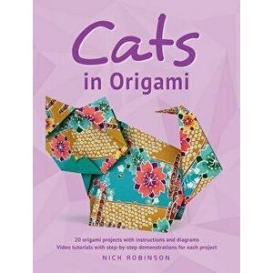 Cats in Origami, Paperback - Nick Robinson imagine