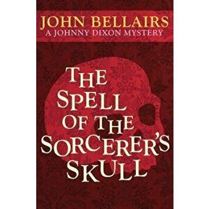 The Spell of the Sorcerer's Skull, Paperback - John Bellairs imagine