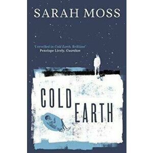 Cold Earth, Paperback - Sarah Moss imagine