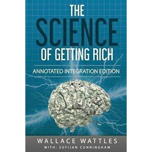 The Science of Getting Rich: By Wallace D. Wattles 1910 Book Annotated to a New Workbook to Share the Secret of the Science of Getting Rich, Paperback imagine