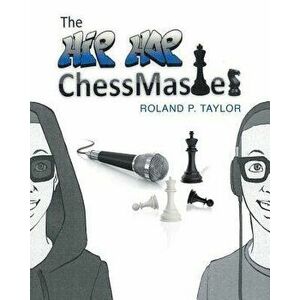 The Hip Hop Chess Master, Paperback - Roland P. Taylor imagine