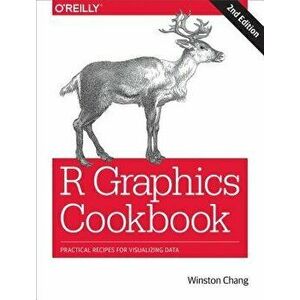 R Graphics Cookbook: Practical Recipes for Visualizing Data, Paperback - Winston Chang imagine