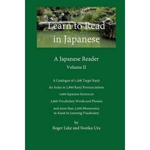 Learn to Read in Japanese, Volume II: A Japanese Reader, Paperback - Roger Lake imagine